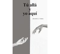 Tú allá y yo aquí