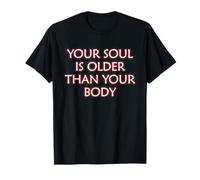 Tu Alma es más Antigua Que tu Cuerpo Mindfulness Meditación Zen Camiseta