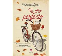 Tu año perfecto: Una novela que te recuerda algo importante: vive el momento y sé feliz (Grandes Novelas)