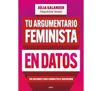 Tu argumentario feminista en datos: 150 razones para combatir el machismo (GROU)