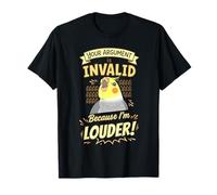 Tu argumento no es válido Porque Soy una cacatúa Divertida más Fuerte Camiseta