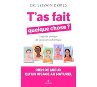 Tu as fait quelque chose ? Le guide pratique de la beauté authentique: Rien de mieux qu'un visage au naturel