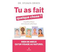Tu as fait quelque chose ? Le guide pratique de la beauté authentique: Rien de mieux qu'un visage au naturel