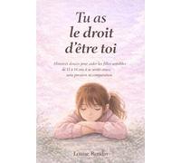 Tu as le droit d'être toi: Histoires douces pour aider les filles sensibles de 11 à 14 ans à se sentir assez, sans pression ni comparaison