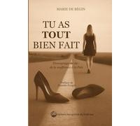 TU AS TOUT BIEN FAIT: Témoignage de vie : de la souffrance à la Paix