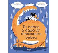 Tu bebes a água que um dinossauro bebeu (Lilliput)