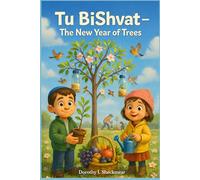 Tu BiShvat: The New Year of Trees: A Heartwarming Story About a Jewish Holiday, Nature, and Learning to Care for the Earth Together (Jewish Holiday Adventures for Kids)