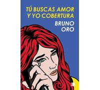 Tú buscas amor y yo cobertura | Bruno Oro