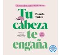 Tu Cabeza Te Engaña. Edición De Aniversario