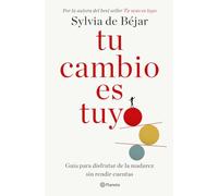 Tu cambio es tuyo: Guía para disfrutar de la madurez sin rendir cuentas (No Ficción)