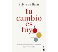 Tu cambio es tuyo: Guía para disfrutar de la madurez sin rendir cuentas (Vivir Mejor)