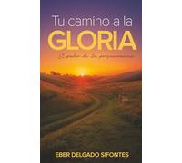 Tu camino a la gloria: El poder de la perseverancia