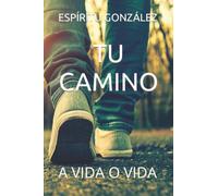 Tu camino (El libro de Espíritu González)
