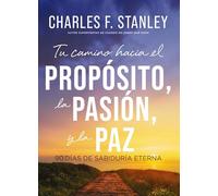Tu camino hacia el propósito, la pasión y la paz: 90 días de sabiduría eterna