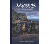 Tu camino, tus decisiones: Todos los caminos conducen al mismo destino, pero nadie recorre el mismo camino.