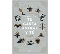 Tu carta astral y tú: Una guía práctica (Zenith Original)