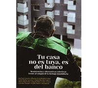 Tu casa no es tuya es del Banco: Resistencia y alternativas colectivas frente al colapso de la burbuja inmobiliaria. (Nuestra Memoria)
