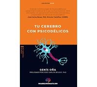Tu cerebro con psicodélicos: ¿Cómo funcionan los psicodélicos? Farmacología y neurociencia de la psilocibina, DMT, LSD, MDMA, mescalina. (Guías del Psiconauta)