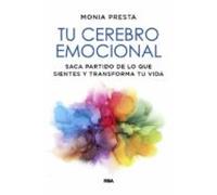 Tu cerebro emocional: Saca partido de lo que sientes y transforma tu vida (Crecimiento Personal)