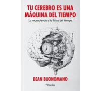 Tu cerebro es una máquina del tiempo. Tu cerebro es una máquina del tiempo | Dean Buonomano