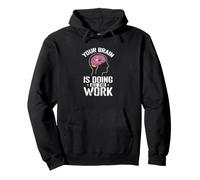 Tu Cerebro está Haciendo Todo el Trabajo Sudadera con Capucha