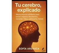 Tu cerebro, explicado (Claves del Mundo Moderno)