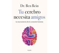 Tu cerebro necesita amigos: La neurociencia de la conexión humana (Contextos)