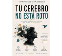 Tu Cerebro No Está Roto: Sistema Digital Completo para Profesionales con ADHD/TDAH que Trabajan de Forma Remota