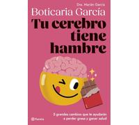 Tu cerebro tiene hambre: 5 grandes cambios que te ayudarán a perder grasa y ganar salud (No Ficción)