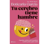 Tu cerebro tiene hambre: 5 grandes cambios que te ayudarán a perder grasa y ganar salud (No Ficción)