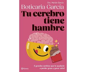 Tu cerebro tiene hambre: 5 grandes cambios que te ayudarán a perder grasa y ganar salud (No Ficción)