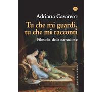 Tu che mi guardi, tu che mi racconti. Filosofia della narrazione (Frangenti)