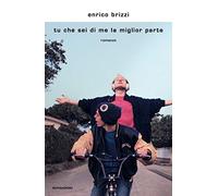 Tu che sei di me la miglior parte (Scrittori italiani e stranieri)