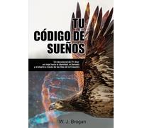 TU CÓDIGO DE SUEÑOS: Un devocional de 21 días: un viaje hacia la identidad, el llamado y el diseño a través de las Alas de la Creación.