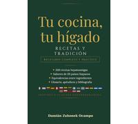 Tu cocina, tu hígado: 200 recetas tradicionales de los 20 países hispanohablantes para cuidar tu hígado cada día