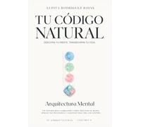 Tu Código Natural: Arquitectura Mental