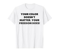 Tu Color no Importa. Tu Libertad sí Camiseta