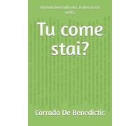 Tu come stai?: Aforismi brevi sulla vita , il silenzio e la verità.