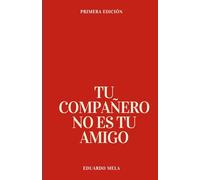 TU COMPAÑERO NO ES TU AMIGO: Cómo entender los límites entre el compañerismo y la amistad verdadera