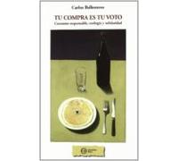 Tu Compra Es Tu Voto: Consumo Responsable Ecologia Y Solidaridad