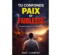 Tu confonds paix et faiblesse: Pourquoi éviter les conflits t’affaiblit