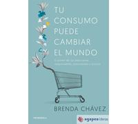 Tu consumo puede cambiar el mundo. NUEVO. ENVÍO URGENTE (Librería Agapea)