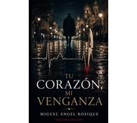 Tu corazón, mi venganza: La esperada segunda parte de "Mi ascenso, tu muerte"