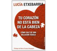 Tu corazón no está bien de la cabeza: Cómo salí de una relación tóxica (Contextos)
