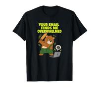 Tu Correo electrónico me Encuentra abrumado, Divertido Humor sobre el Trabajo de Oficina Camiseta