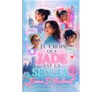 TU CROIS QUE JADE EST LA SEULE ?: Un suspense moderne sur les secrets numériques, la viralité et le droit de ne pas devenir une histoire publique ... pour une génération en mouvement.)