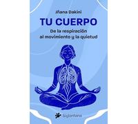 Tu cuerpo: De la respiración al movimiento y la quietud