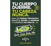Tu cuerpo duerme. Tu cabeza nunca: Deja de pensar demasiado. Reduce el estrés, la ansiedad y consigue paz mental. Ya. (Quita. Cuida. Brilla)