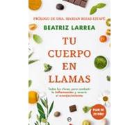 Tu Cuerpo En Llamas: Todas las claves para combatir la inflamación y revertir el envejecimiento (PSICOLOGIA Y SALUD)