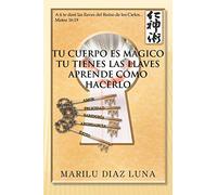 Tu Cuerpo Es Mágico Tu Tienes Las Llaves Aprende Cómo Hacerlo: Tu Tienes Las Llaves Aprende Como Hacerlo
